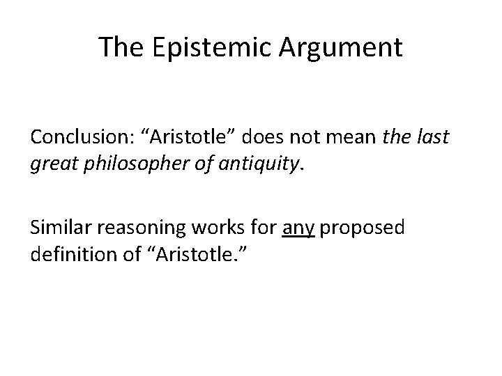 The Epistemic Argument Conclusion: “Aristotle” does not mean the last great philosopher of antiquity.