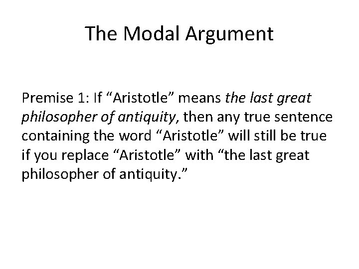 The Modal Argument Premise 1: If “Aristotle” means the last great philosopher of antiquity,