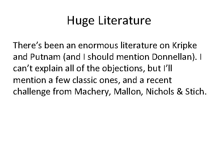 Huge Literature There’s been an enormous literature on Kripke and Putnam (and I should