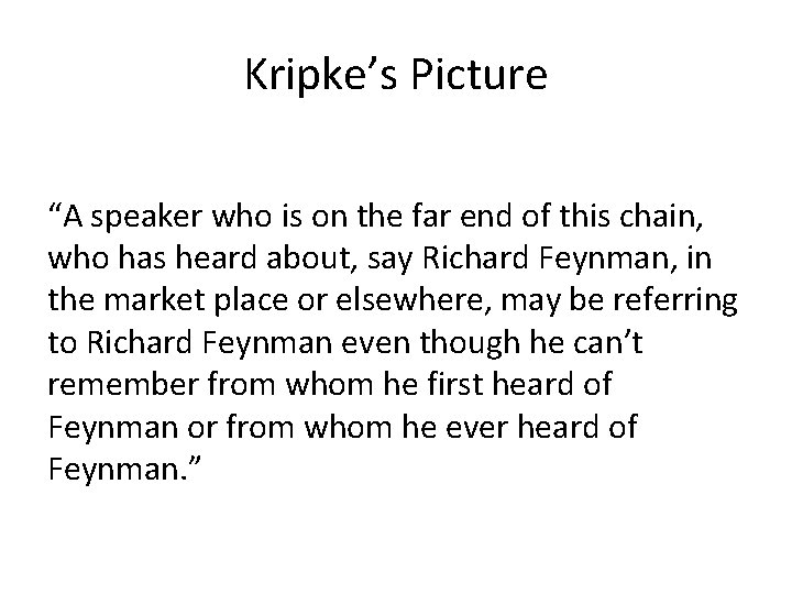 Kripke’s Picture “A speaker who is on the far end of this chain, who