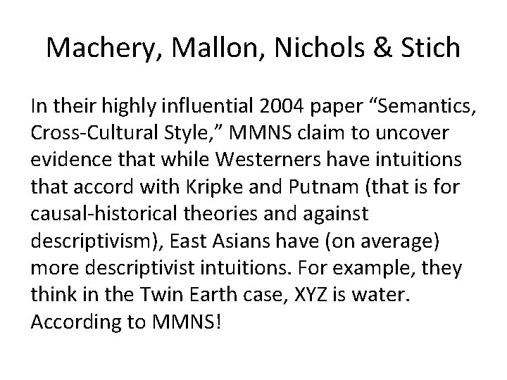 Machery, Mallon, Nichols & Stich In their highly influential 2004 paper “Semantics, Cross-Cultural Style,