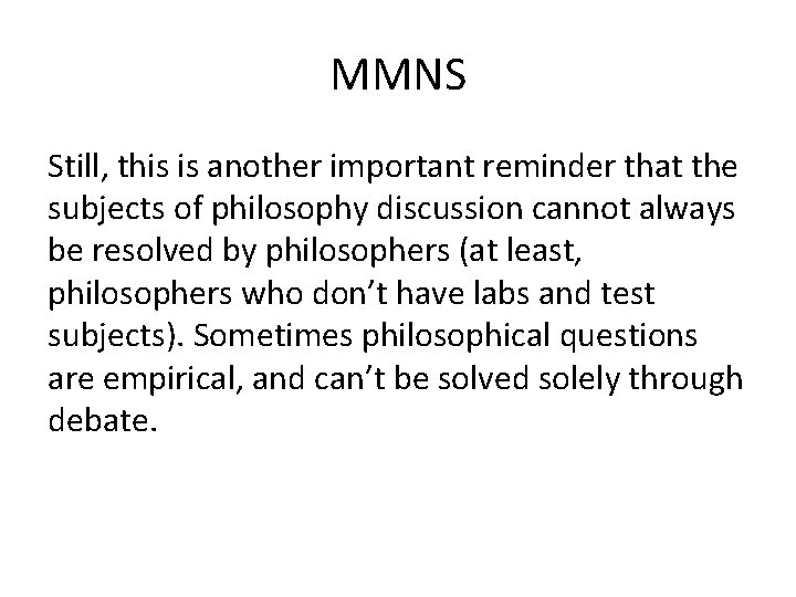 MMNS Still, this is another important reminder that the subjects of philosophy discussion cannot