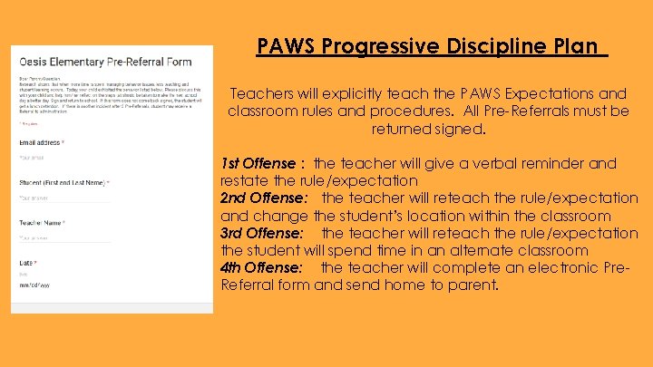PAWS Progressive Discipline Plan Teachers will explicitly teach the PAWS Expectations and classroom rules