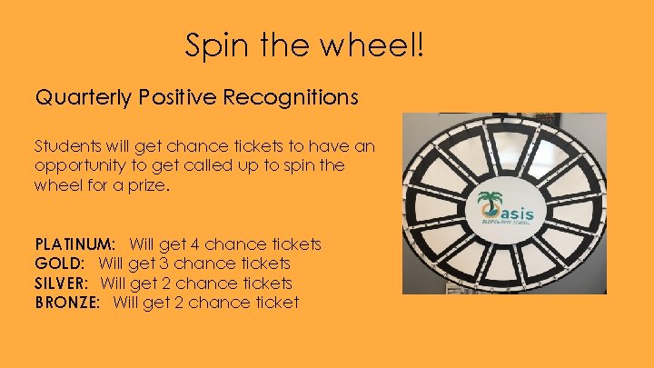 Spin the wheel! Quarterly Positive Recognitions Students will get chance tickets to have an