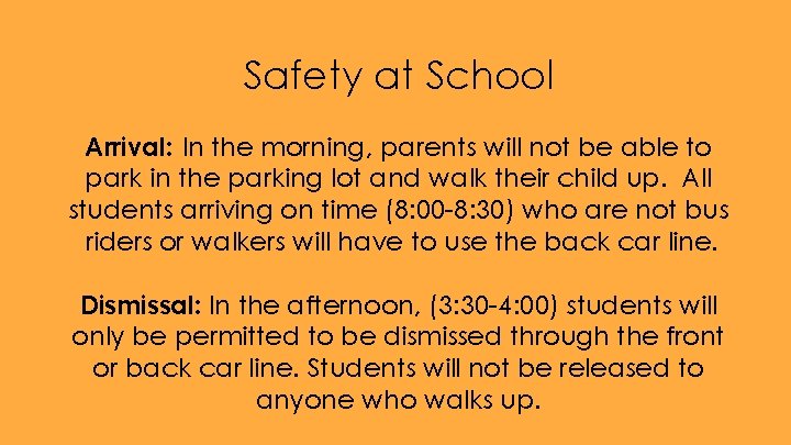 Safety at School Arrival: In the morning, parents will not be able to park