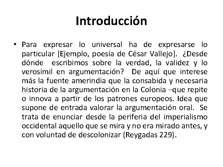 Introducción • Para expresar lo universal ha de expresarse lo particular [Ejemplo, poesía de