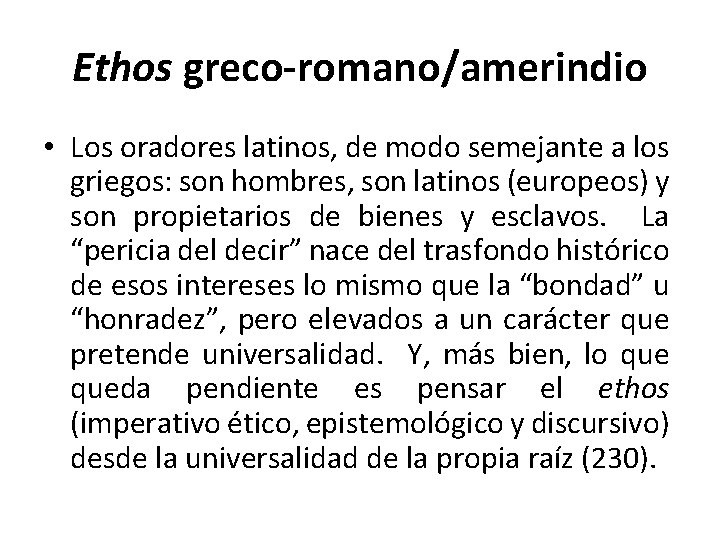 Ethos greco-romano/amerindio • Los oradores latinos, de modo semejante a los griegos: son hombres,