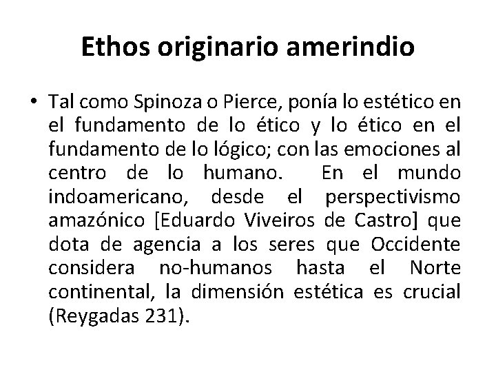 Ethos originario amerindio • Tal como Spinoza o Pierce, ponía lo estético en el