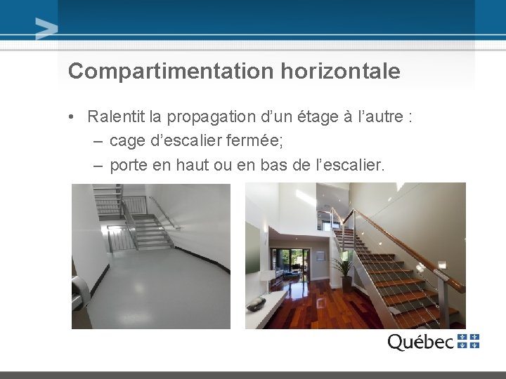 Compartimentation horizontale • Ralentit la propagation d’un étage à l’autre : – cage d’escalier
