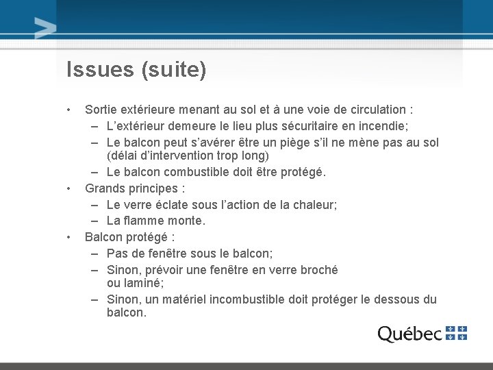 Issues (suite) • • • Sortie extérieure menant au sol et à une voie