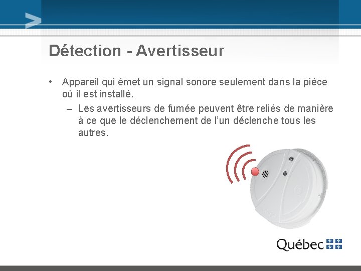 Détection - Avertisseur • Appareil qui émet un signal sonore seulement dans la pièce