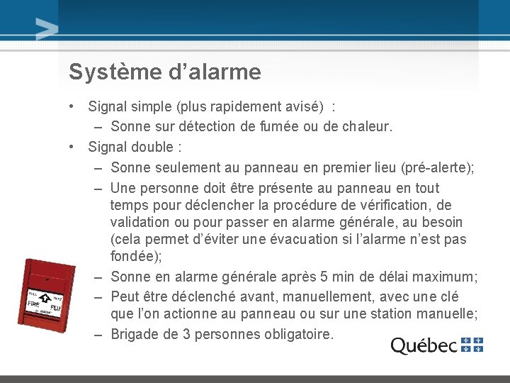 Système d’alarme • Signal simple (plus rapidement avisé) : – Sonne sur détection de