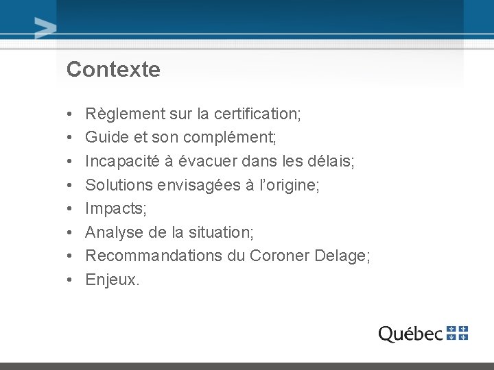 Contexte • • Règlement sur la certification; Guide et son complément; Incapacité à évacuer