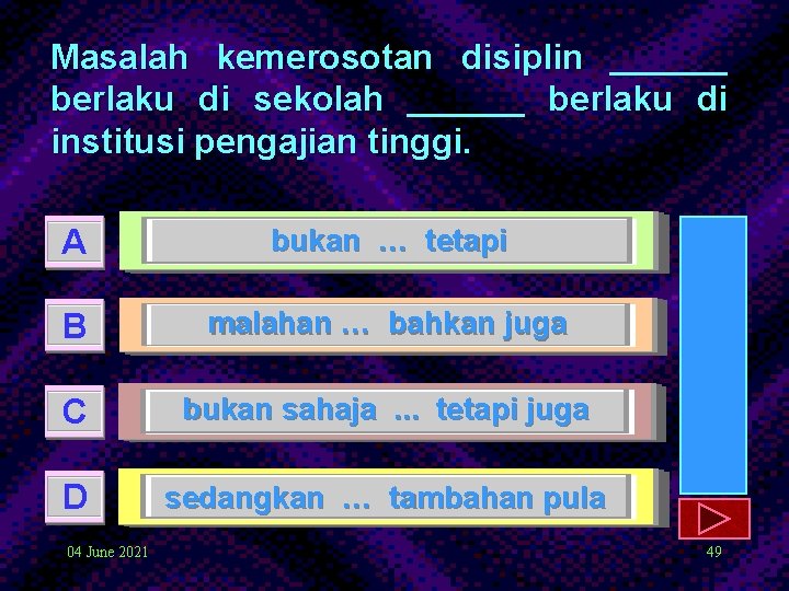 Masalah kemerosotan disiplin ______ berlaku di sekolah ______ berlaku di institusi pengajian tinggi. A