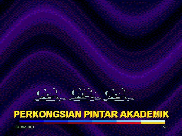 PERKONGSIAN PINTAR AKADEMIK 04 June 2021 57 