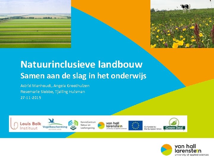 Natuurinclusieve landbouw Samen aan de slag in het onderwijs Astrid Manhoudt, Angela Groothuizen Rosemarie