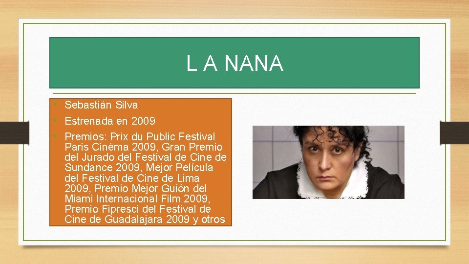 L A NANA • Sebastián Silva • Estrenada en 2009 • Premios: Prix du