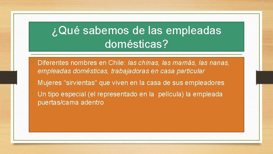 ¿Qué sabemos de las empleadas domésticas? • Diferentes nombres en Chile: las chinas, las