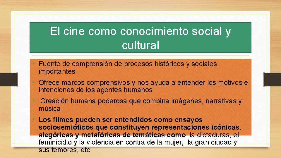 El cine como conocimiento social y cultural • Fuente de comprensión de procesos históricos