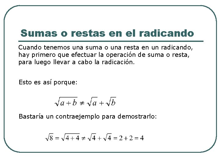 Sumas o restas en el radicando Cuando tenemos una suma o una resta en Sumas o restas en el radicando Cuando tenemos una suma o una resta en