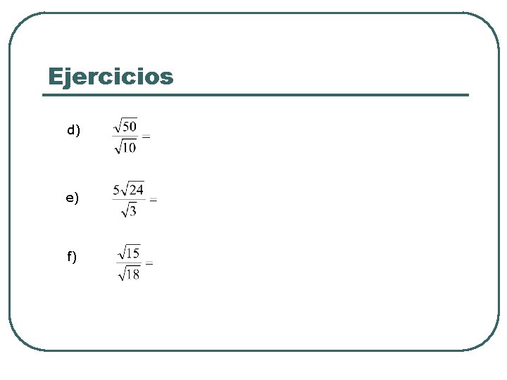 Ejercicios d) e) f) Ejercicios d) e) f)