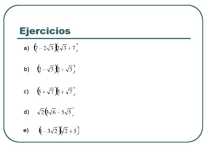 Ejercicios a) b) c) d) e) Ejercicios a) b) c) d) e)