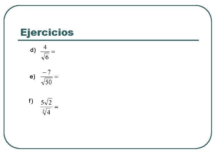 Ejercicios d) e) f) Ejercicios d) e) f)