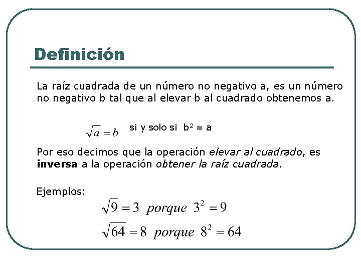 Definición La raíz cuadrada de un número no negativo a, es un número no Definición La raíz cuadrada de un número no negativo a, es un número no