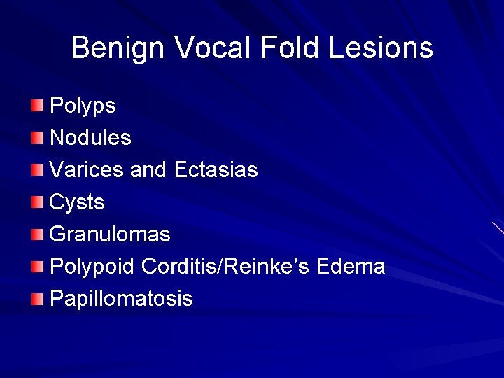 Benign Vocal Fold Lesions Polyps Nodules Varices and Ectasias Cysts Granulomas Polypoid Corditis/Reinke’s Edema