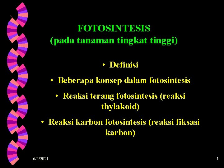 FOTOSINTESIS (pada tanaman tingkat tinggi) • Definisi • Beberapa konsep dalam fotosintesis • Reaksi