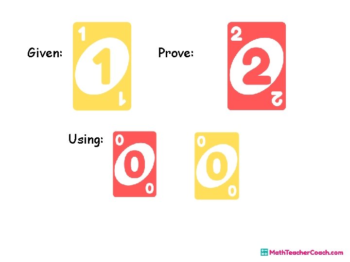 Given: Prove: Using: Given: Prove: Using: