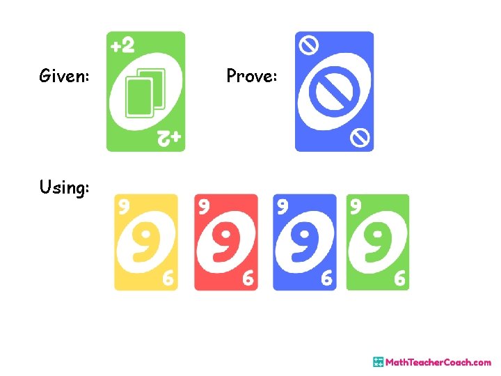 Given: Using: Prove: Given: Using: Prove: