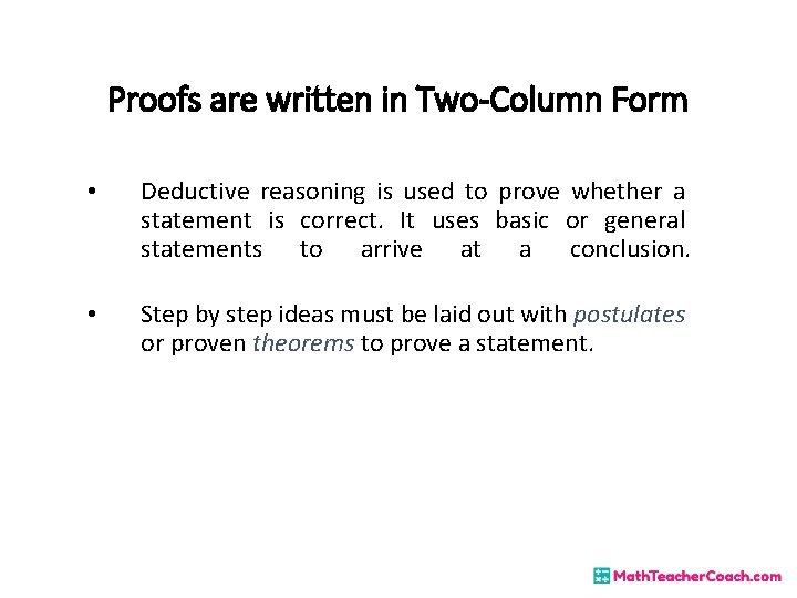 Proofs are written in Two-Column Form • Deductive reasoning is used to prove whether Proofs are written in Two-Column Form • Deductive reasoning is used to prove whether