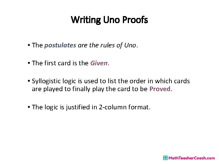 Writing Uno Proofs • The postulates are the rules of Uno. • The first Writing Uno Proofs • The postulates are the rules of Uno. • The first