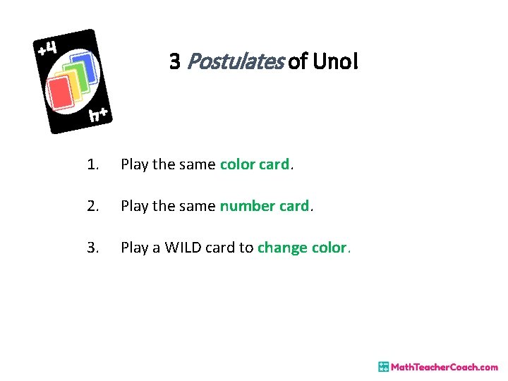 3 Postulates of Uno! 1. Play the same color card. 2. Play the same 3 Postulates of Uno! 1. Play the same color card. 2. Play the same