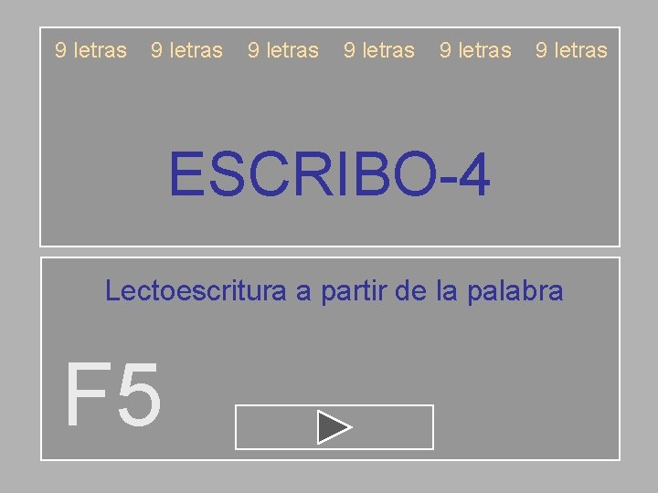 9 letras 9 letras ESCRIBO-4 Lectoescritura a partir de la palabra F 5 
