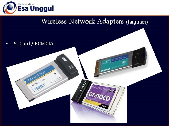 Wireless Network Adapters (lanjutan) • PC Card / PCMCIA 
