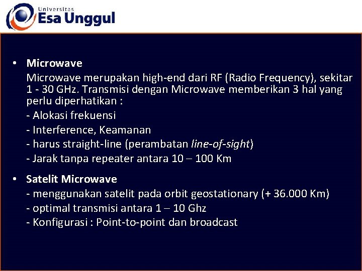  • Microwave merupakan high-end dari RF (Radio Frequency), sekitar 1 - 30 GHz.