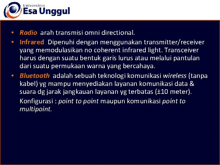  • Radio arah transmisi omni directional. • Infrared Dipenuhi dengan menggunakan transmitter/receiver yang