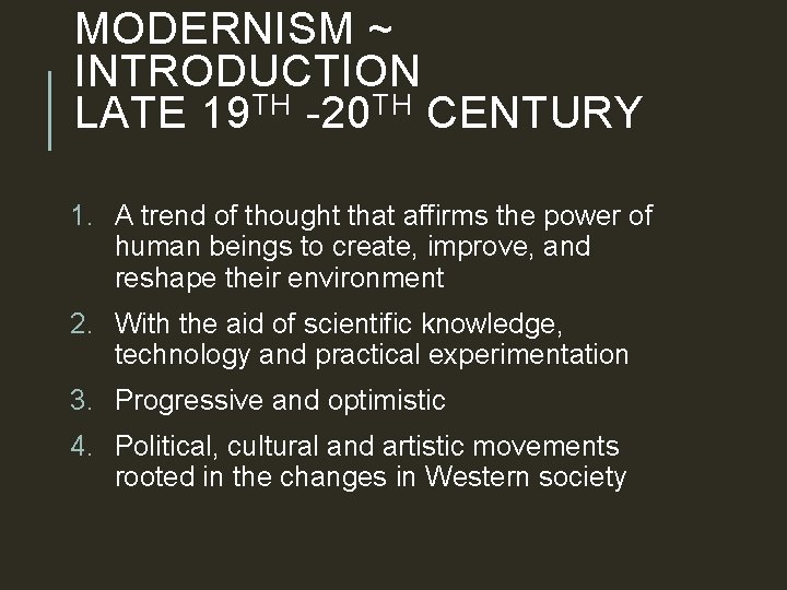 MODERNISM ~ INTRODUCTION LATE 19 TH -20 TH CENTURY 1. A trend of thought