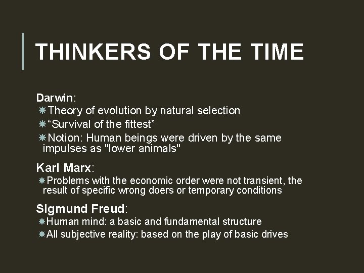 THINKERS OF THE TIME Darwin: Theory of evolution by natural selection “Survival of the