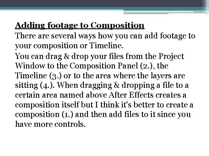 Adding footage to Composition There are several ways how you can add footage to