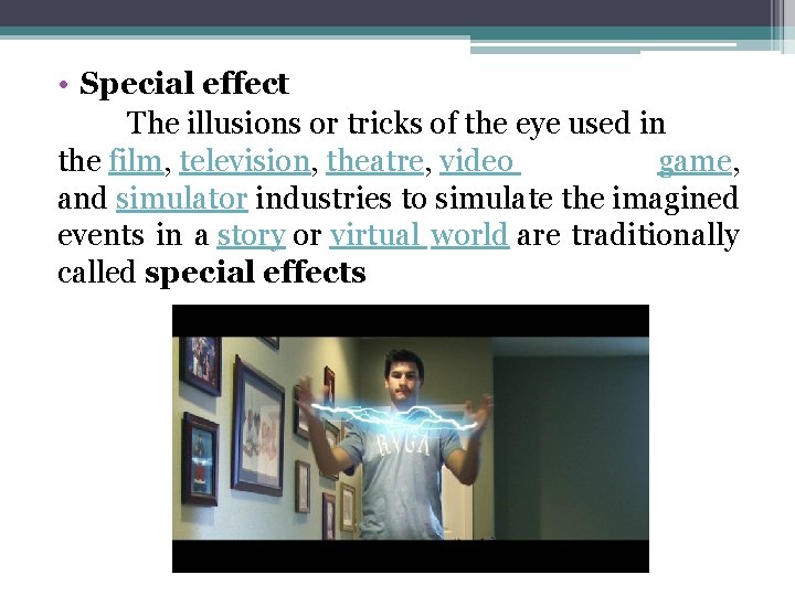  • Special effect The illusions or tricks of the eye used in the