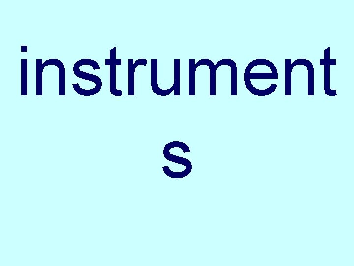 instrument s 