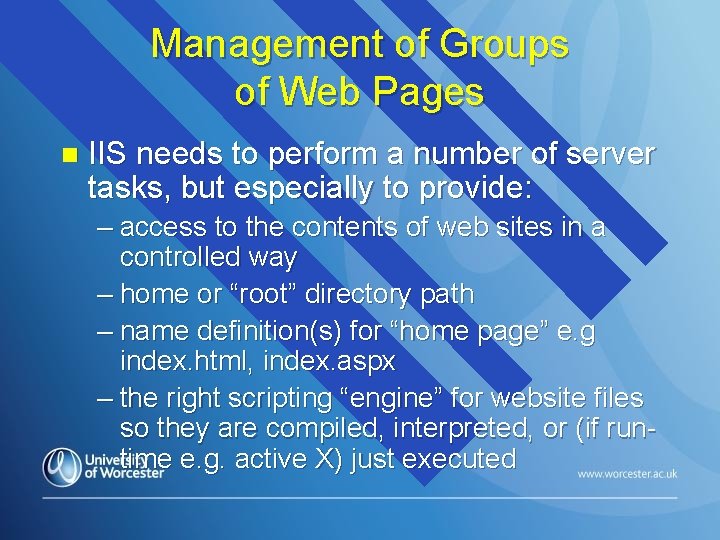 Management of Groups of Web Pages n IIS needs to perform a number of