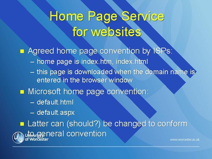 Home Page Service for websites n Agreed home page convention by ISPs: – home