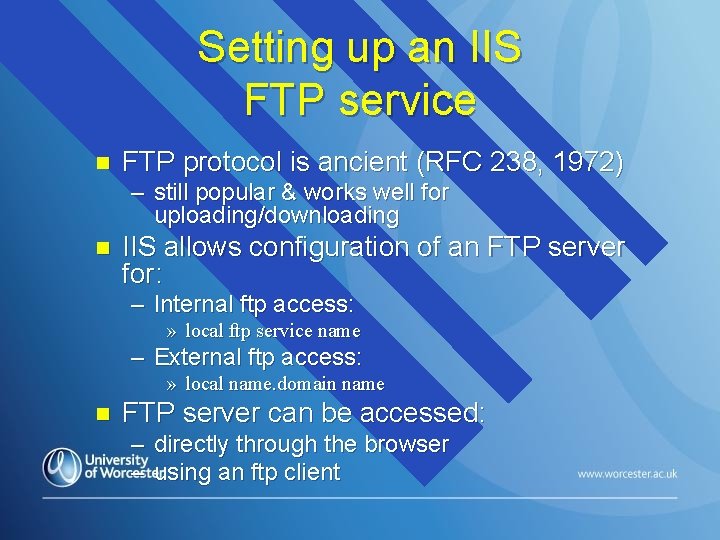 Setting up an IIS FTP service n FTP protocol is ancient (RFC 238, 1972)