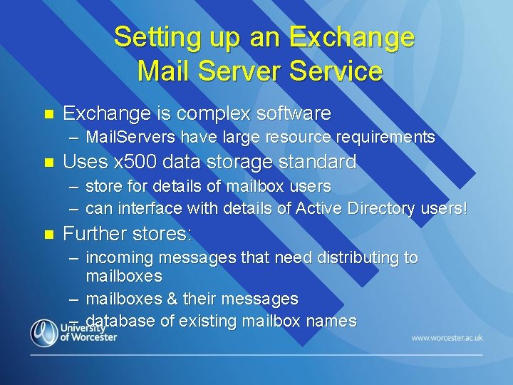 Setting up an Exchange Mail Server Service n Exchange is complex software – Mail.