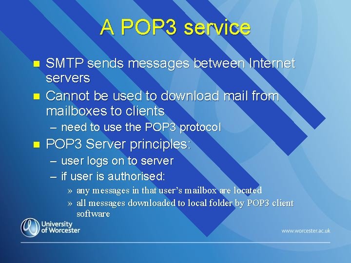 A POP 3 service n n SMTP sends messages between Internet servers Cannot be