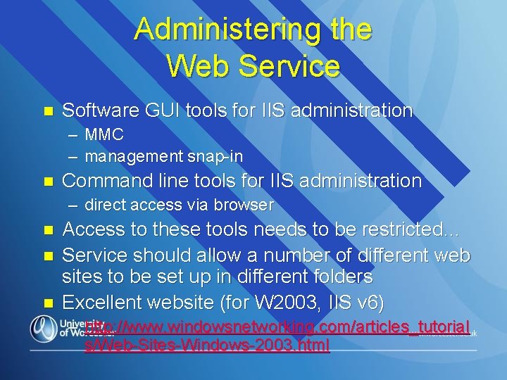 Administering the Web Service n Software GUI tools for IIS administration – MMC –